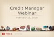 Credit Manager Webinar February 13, 2009. Overview »Security Interests »Mechanic’s Liens »Bankruptcy »Additional Lease Credit Criteria Credit Manager