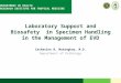 Laboratory Support and Biosafety in Specimen Handling in the Management of EVD Catherine B. Masangkay, M.D. Department of Pathology DEPARTMENT OF HEALTH