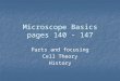 Microscope Basics pages 140 - 147 Parts and focusing Cell Theory History
