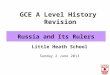 GCE A Level History Revision Little Heath School Sunday 2 June 2013 Russia and Its Rulers