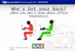 Who’s Got your Back? (What you don’t know about Office Ergonomics) January 9, 2013 1 Carol Schmeidler/Kelly Haidar