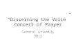 “Discerning the Voice” Concert of Prayer General Assembly 2012