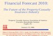 Financial Forecast 2010: The Future of the Property/Casualty Insurance Industry Property Casualty Insurers Association of America Executive Roundtable