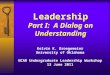 Leadership Part I: A Dialog on Understanding Kelvin K. Droegemeier University of Oklahoma NCAR Undergraduate Leadership Workshop 13 June 2011