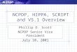 NCPDP, HIPPA, SCRIPT and V5.1 Overview Phillip D. Scott NCPDP Senior Vice President July 10, 2001