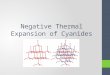 Negative Thermal Expansion of Cyanides. Thermal expansion Thermal Expansion is the change in volume of a material when heated. Generally, materials increase