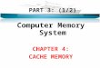 PART 3: (1/2) Computer Memory System CHAPTER 4: CACHE MEMORY
