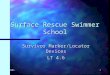 20051 Surface Rescue Swimmer School Survivor Marker/Locator Devices LT 4.6