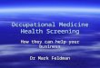 Occupational Medicine Health Screening How they can help your business Dr Mark Feldman