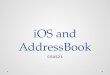 IOS and AddressBook CS4521. Address Book UI Framework Exploring Contacts