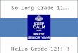 So long Grade 11…. Hello Grade 12!!!!. Guidance Counsellors A-FMrs. Lepp G-OMr. Finlay P-ZMs. Polla A-FMrs. Lepp G-OMr. Finlay P-ZMs. Polla