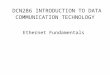 DCN286 INTRODUCTION TO DATA COMMUNICATION TECHNOLOGY Ethernet Fundamentals