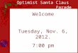 Optimist Santa Claus Parade Welcome Tuesday, Nov. 6, 2012. 7:00 pm