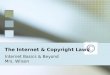 The Internet & Copyright Laws Internet Basics & Beyond Mrs. Wilson