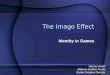 The Imago Effect Identity in Games Harvey Smith Midway Studios-Austin Studio Creative Director