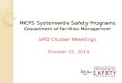 MCPS Systemwide Safety Programs Department of Facilities Management SPO Cluster Meetings October 31, 2014