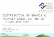 DISTRIBUTION OF BRANDS & PRIVATE LABEL IN THE UK - A Suppliers View - Simon Jones Sherriffs Foods, UK 3 rd June 2014