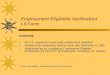 Employment Eligibility Verification I-9 Form PURPOSE All U.S. employers must verify employment eligibility* Identity of all employees hired to work after