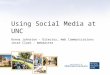 Using Social Media at UNC Ronna Johnston – Director, Web Communications Jesse Clark - Webmaster
