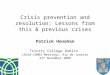 Crisis prevention and resolution: Lessons from this & previous crises Patrick Honohan Trinity College Dublin LACEA-LAMES Meetings, Rio de Janeiro 23 rd