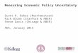 Measuring Economic Policy Uncertainty Scott R. Baker (Northwestern) Nick Bloom (Stanford & NBER) Steve Davis (Chicago & NBER) AEA, January 2015