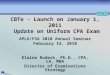 1 CBTe - Launch on January 1, 2011 Update on Uniform CPA Exam APLG/FSA 2010 Annual Seminar February 14, 2010 Elaine Rodeck, Ph.D., CPA, CA, MBA Director
