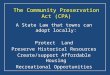 The Community Preservation Act (CPA) A State Law that towns can adopt locally: Protect Land Preserve Historical Resources Create/support Affordable Housing