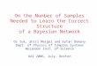  On the Number of Samples Needed to Learn the Correct Structure of a Bayesian Network Or Zuk, Shiri Margel and Eytan Domany Dept. of Physics of Complex