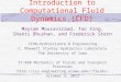Introduction to Computational Fluid Dynamics (CFD) Maysam Mousaviraad, Tao Xing, Shanti Bhushan, and Frederick Stern IIHR—Hydroscience & Engineering C