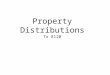 Property Distributions Tx 8120. Things to Achieve 1.Define _________, 2.Explain the effect of property distributions on _____________ and ______________,