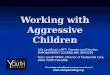 Working with Aggressive Children Lilly Landikusic LMFT, Founder and Director, EMPOWERMENT COUNSELING SERVICES Talon Greeff MMHC, Director of Residential
