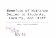 Benefits of Workshop Series to Students, Faculty, and Staff Developmental English Learning Center Weber State University