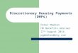Discretionary Housing Payments (DHPs) Peter Meehan HB Benefits Adviser 27 th August 2014 pgmeehan@sky.com
