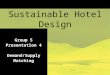 Sustainable Hotel Design Group 5 Presentation 4 Demand/Supply Matching