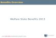 Over £100 million distributed to people in need Benefits Overview Welfare State Benefits 2013