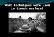 What techniques were used in trench warfare?. Learning objective – to be able to identify the ways which the tactics of the First World War were different