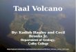 Taal Volcano By: Kadish Hagley and Cecil Brooks Jr. Department of Geology, Colby College 