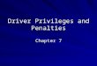 Driver Privileges and Penalties Chapter 7. Losing the Driving Privilege As required by New Jersey law, a motorist’s driving privileges will be suspended