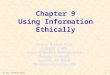 Dr. Chen, Information Systems 1 Chapter 9 Using Information Ethically Jason C. H. Chen, Ph.D. Professor of MIS School of Business Administration Gonzaga