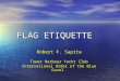 FLAG ETIQUETTE Robert F. Sapita Tower Harbour Yacht Club International Order of the Blue Gavel