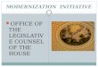MODERNIZATION INITIATIVE OFFICE OF THE LEGISLATIVE COUNSEL OF THE HOUSE