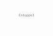Estoppel. Definition In simple terms, an estoppel is an equitable claim that prevents someone from denying the existence of a state of affairs in circumstances