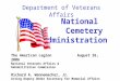 1 National Cemetery Administration The American Legion August 26, 2006 National Veterans Affairs & Rehabilitation Commission Richard A. Wannemacher, Jr