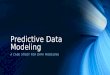 Predictive Data Modeling A CASE STUDY FOR DATA MODELING