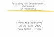 Focusing on Development Outcomes in Projects SARAR M&E Workshop 20-21 June 2006 New Delhi, India