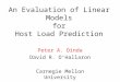 An Evaluation of Linear Models for Host Load Prediction Peter A. Dinda David R. O’Hallaron Carnegie Mellon University