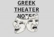 ANCIENT GREEK THEATER NOTES. ORIGIN OF ANCIENT GREEK TRAGEDY