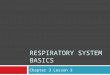 RESPIRATORY SYSTEM BASICS Chapter 3 Lesson 3. The Respiratory System  It provides your body’s cells with oxygen and removes carbon dioxide waste