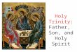 Holy Trinity: Father, Son, and Holy Spirit. What is the essence of God? Essence: what makes a “thing” what it is. So, what is the essence of God? LOVE