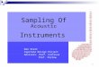 1 Acoustic Sampling Of Instruments Dan Starr Capstone Design Project Advisors: Prof. Catravas Prof. Postow